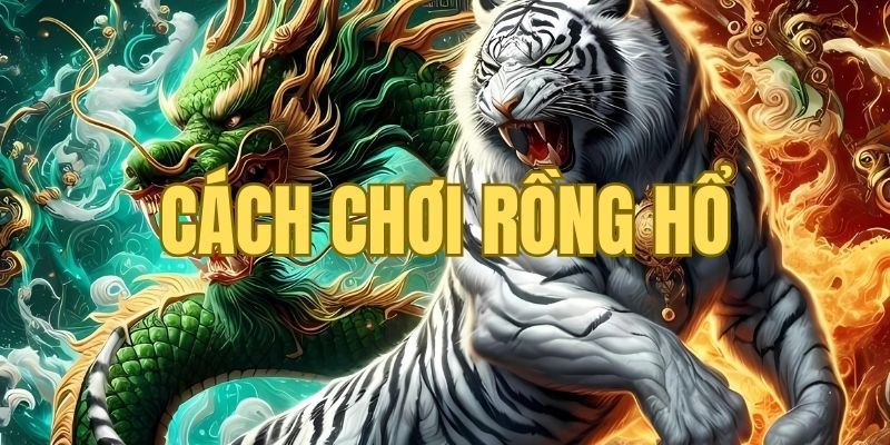 Chi tiết luật chơi game bài Rồng hổ chi tiết tại nhà cái Sv388